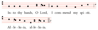 chant notation of 'Into thy hands, O Lord', part of Compline